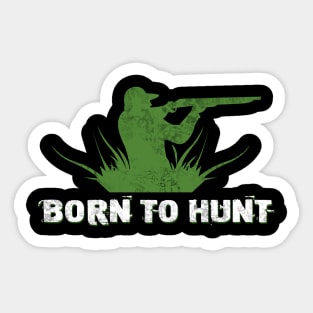 Born to hunt Sticker